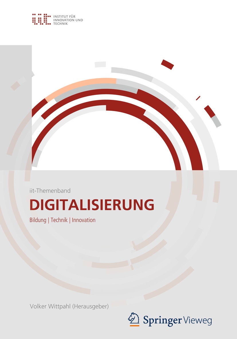 Titlebook: Digitalisierung; Bildung, Technik, In Volker Wittpahl Book‘‘‘‘‘‘‘‘ 2017 � Der/die Herausgeber bzw. der/die Autor(en) 2017 Digitales Lernen. Titlebook: Digitalisierung; Bildung, Technik, In Volker Wittpahl Book‘‘‘‘‘‘‘‘ 2017 � Der/die Herausgeber bzw. der/die Autor(en) 2017 Digitales Lernen.
