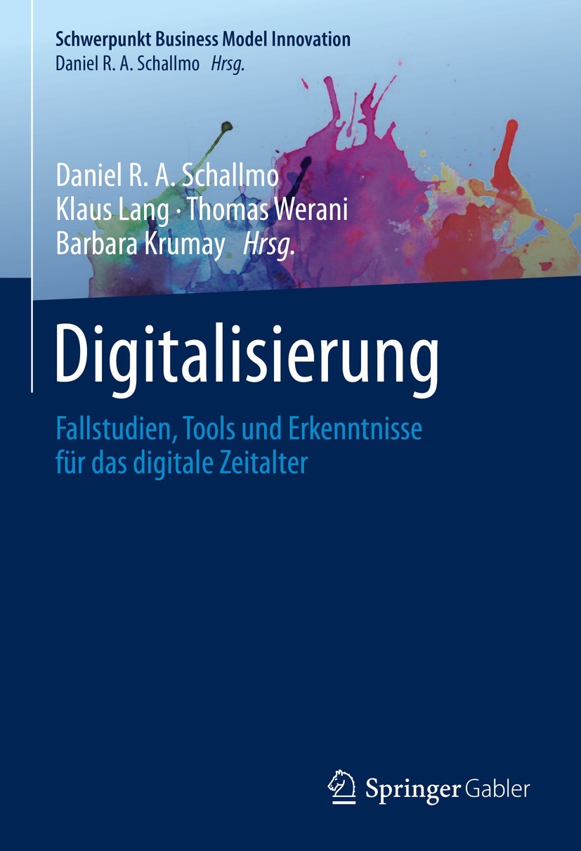 Titlebook: Digitalisierung; Fallstudien, Tools u Daniel R. A. Schallmo,Klaus Lang,Barbara Krumay Book 2023 Der/die Herausgeber bzw. der/die Autor(en), Titlebook: Digitalisierung; Fallstudien, Tools u Daniel R. A. Schallmo,Klaus Lang,Barbara Krumay Book 2023 Der/die Herausgeber bzw. der/die Autor(en),