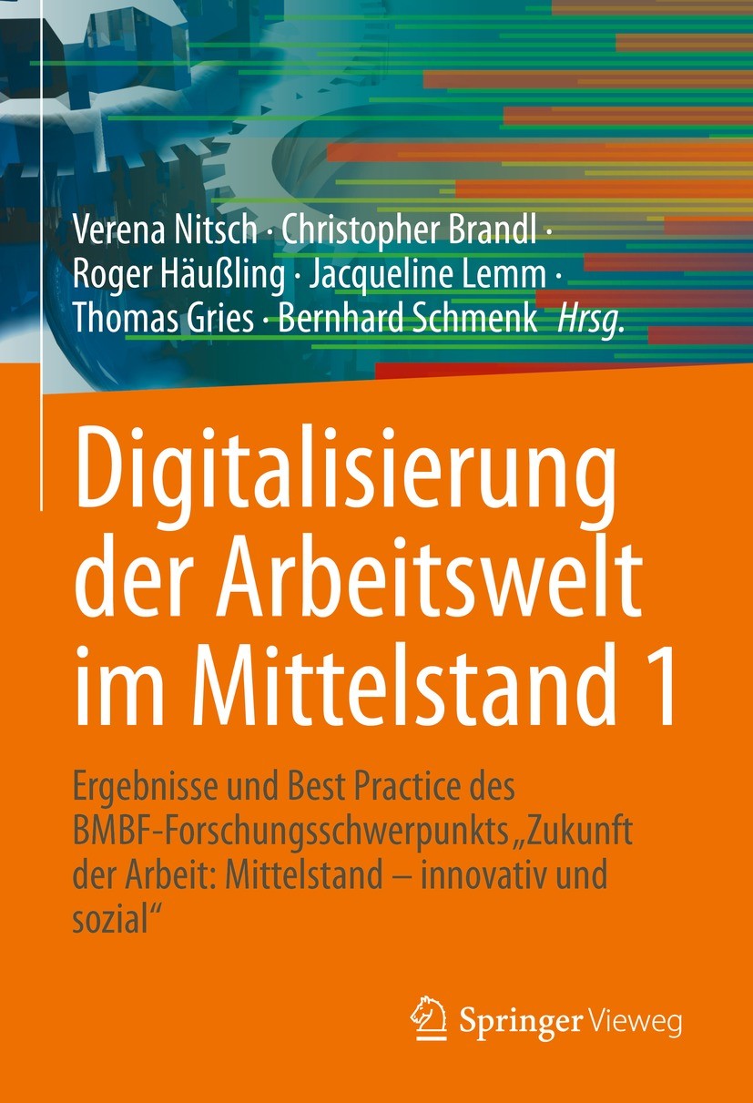 Titlebook: Digitalisierung der Arbeitswelt im Mittelstand 1; Ergebnisse und Best Verena Nitsch,Christopher Brandl,Bernhard Schmenk Book 2022 Der/die Titlebook: Digitalisierung der Arbeitswelt im Mittelstand 1; Ergebnisse und Best Verena Nitsch,Christopher Brandl,Bernhard Schmenk Book 2022 Der/die