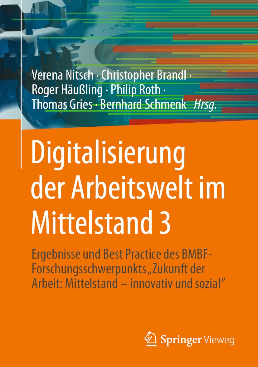 Titlebook: Digitalisierung der Arbeitswelt im Mittelstand 3; Ergebnisse und Best Verena Nitsch,Christopher Brandl,Bernhard Schmenk Book 2023 Der/die Titlebook: Digitalisierung der Arbeitswelt im Mittelstand 3; Ergebnisse und Best Verena Nitsch,Christopher Brandl,Bernhard Schmenk Book 2023 Der/die