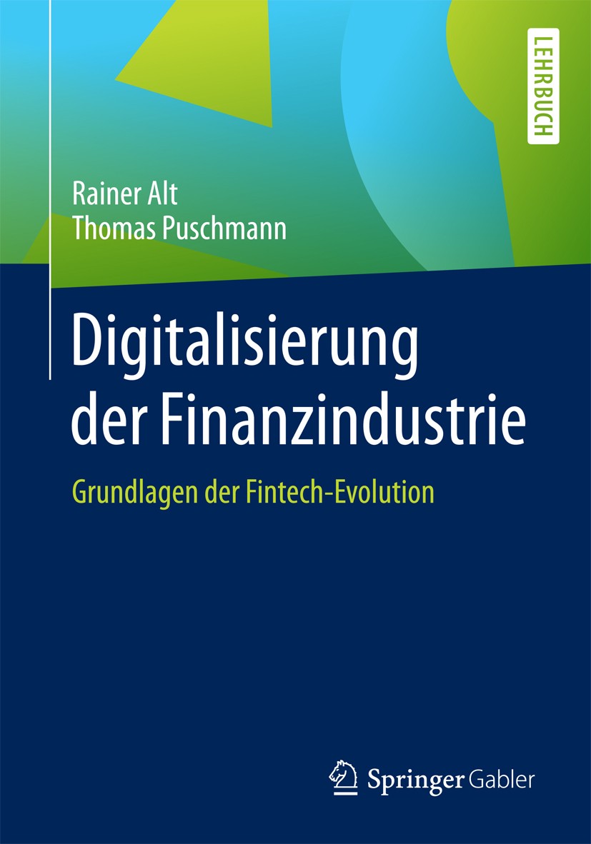 Titlebook: Digitalisierung der Finanzindustrie; Grundlagen der Finte Rainer Alt,Thomas Puschmann Textbook 2016 Springer-Verlag Berlin Heidelberg 2016 Titlebook: Digitalisierung der Finanzindustrie; Grundlagen der Finte Rainer Alt,Thomas Puschmann Textbook 2016 Springer-Verlag Berlin Heidelberg 2016