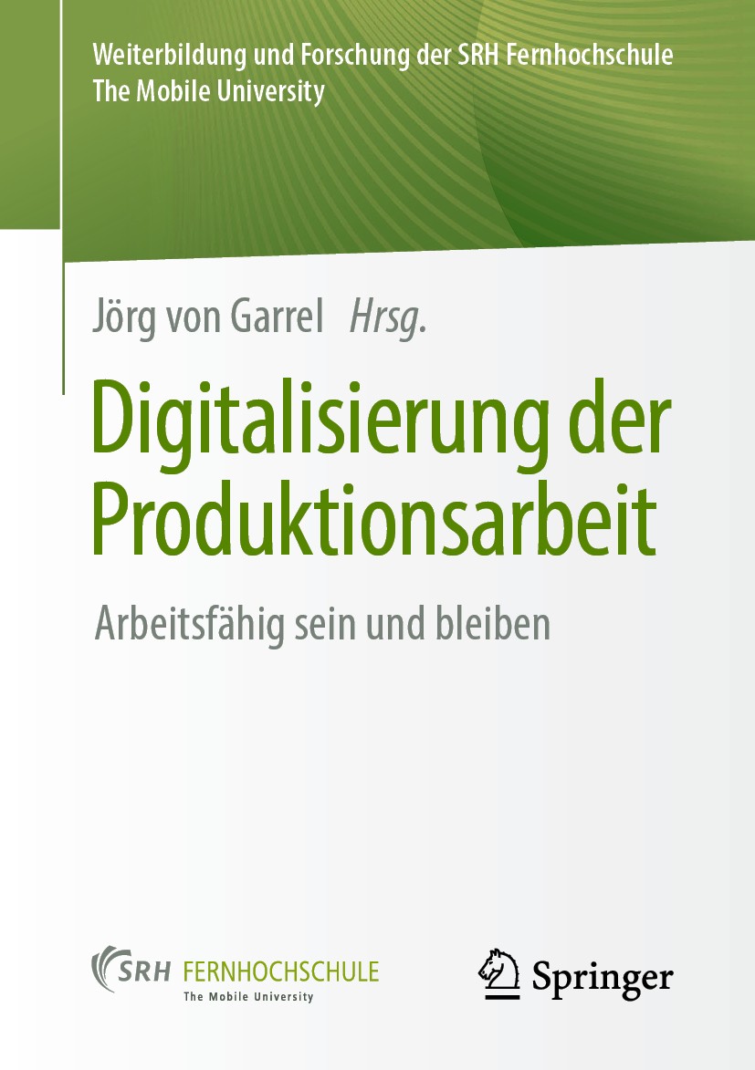 Titlebook: Digitalisierung der Produktionsarbeit; Arbeitsfähig sein un Jörg von Garrel Book 2019 Springer Fachmedien Wiesbaden GmbH, ein Teil von Spri Titlebook: Digitalisierung der Produktionsarbeit; Arbeitsfähig sein un Jörg von Garrel Book 2019 Springer Fachmedien Wiesbaden GmbH, ein Teil von Spri