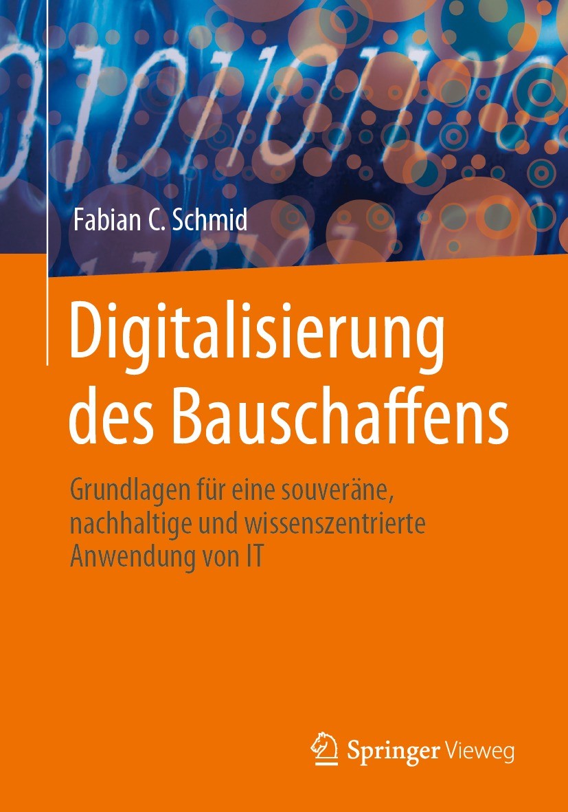 Titlebook: Digitalisierung des Bauschaffens; Grundlagen für eine Fabian C. Schmid Book 2023 Der/die Herausgeber bzw. der/die Autor(en), exklusiv lize Titlebook: Digitalisierung des Bauschaffens; Grundlagen für eine Fabian C. Schmid Book 2023 Der/die Herausgeber bzw. der/die Autor(en), exklusiv lize