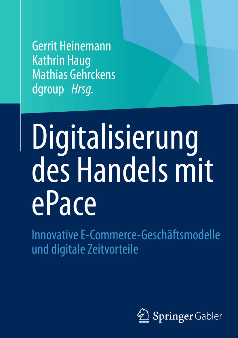 Titlebook: Digitalisierung des Handels mit ePace; Innovative E-Commerc Gerrit Heinemann,Kathrin Haug,dgroup Book 2013 Springer Fachmedien Wiesbaden 20 Titlebook: Digitalisierung des Handels mit ePace; Innovative E-Commerc Gerrit Heinemann,Kathrin Haug,dgroup Book 2013 Springer Fachmedien Wiesbaden 20