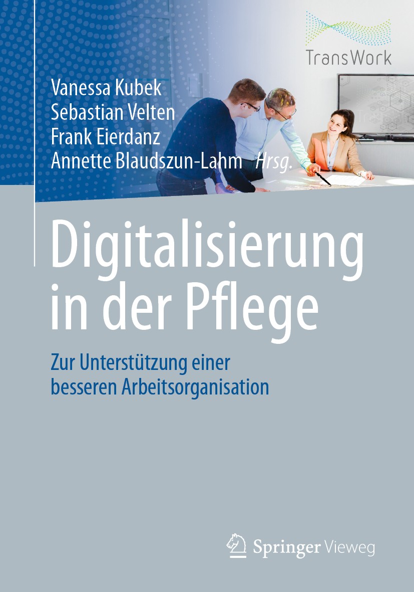 Titlebook: Digitalisierung in der Pflege; Zur Unterstützung ei Vanessa Kubek,Sebastian Velten,Annette Blaudszun-L Book 2020 Der/die Herausgeber bzw. d Titlebook: Digitalisierung in der Pflege; Zur Unterstützung ei Vanessa Kubek,Sebastian Velten,Annette Blaudszun-L Book 2020 Der/die Herausgeber bzw. d