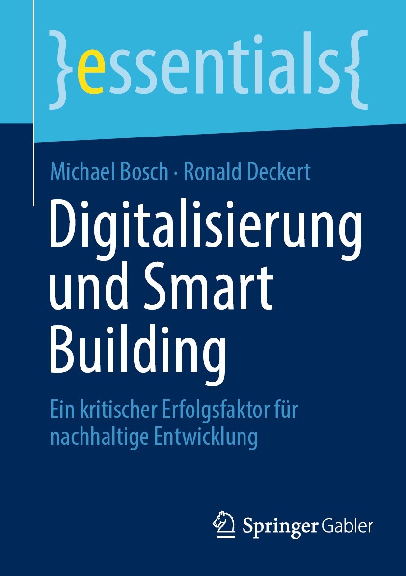 Titlebook: Digitalisierung und Smart Building; Ein kritischer Erfol Michael Bosch,Ronald Deckert Book 2023 Der/die Herausgeber bzw. der/die Autor(en), Titlebook: Digitalisierung und Smart Building; Ein kritischer Erfol Michael Bosch,Ronald Deckert Book 2023 Der/die Herausgeber bzw. der/die Autor(en),