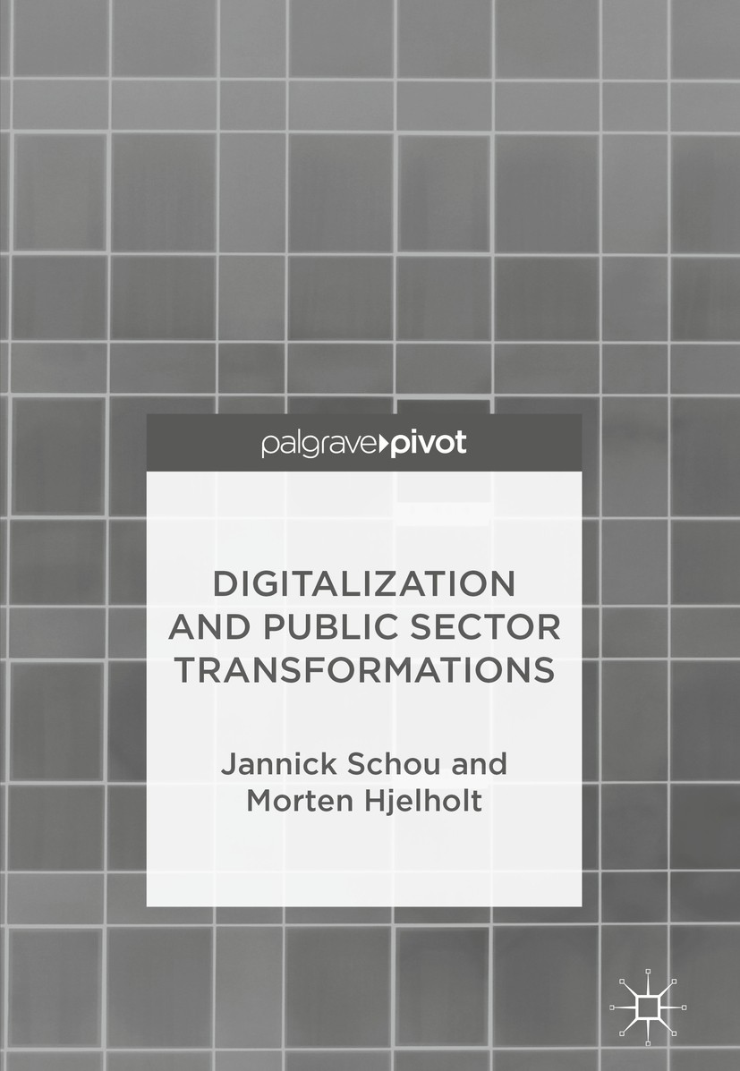 Titlebook: Digitalization and Public Sector Transformations; Jannick Schou,Morten Hjelholt Book 2018 The Editor(s) (if applicable) and The Author(s) Titlebook: Digitalization and Public Sector Transformations; Jannick Schou,Morten Hjelholt Book 2018 The Editor(s) (if applicable) and The Author(s)