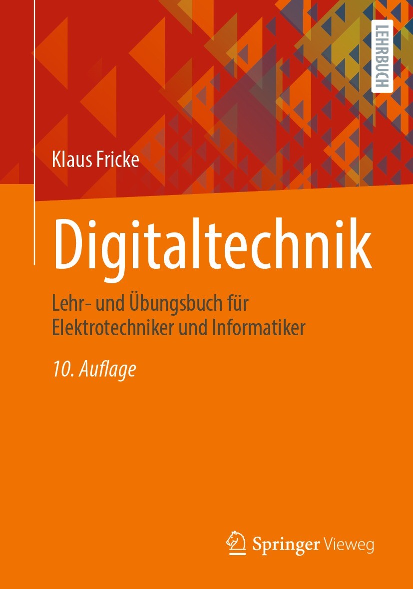 Titlebook: Digitaltechnik; Lehr- und Übungsbuch Klaus Fricke Textbook 2023Latest edition Springer Fachmedien Wiesbaden GmbH, ein Teil von Springer Nat Titlebook: Digitaltechnik; Lehr- und Übungsbuch Klaus Fricke Textbook 2023Latest edition Springer Fachmedien Wiesbaden GmbH, ein Teil von Springer Nat