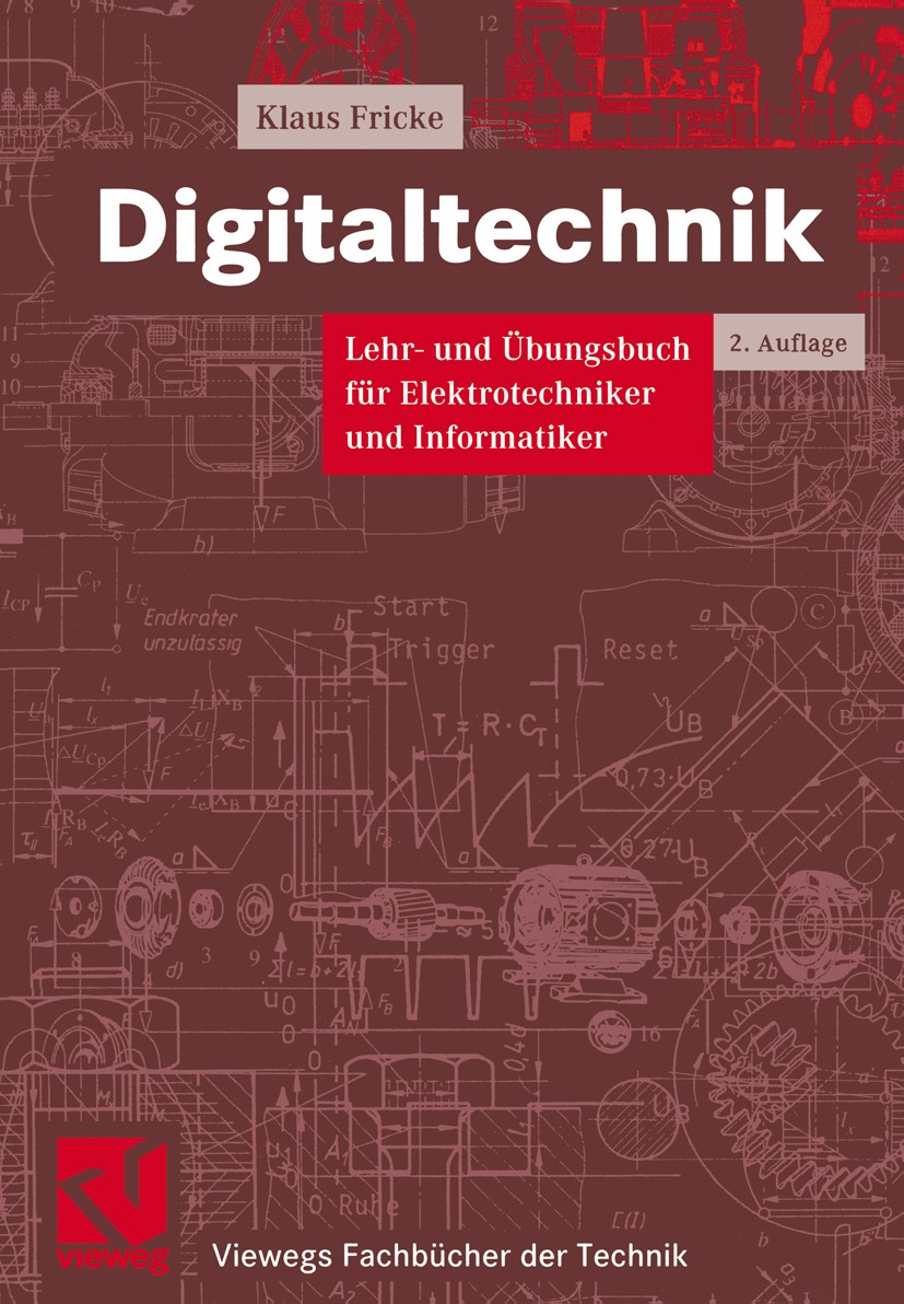 Titlebook: Digitaltechnik; Lehr- und Übungsbuch Klaus Fricke,Otto Mildenberger Textbook 20012nd edition Springer Fachmedien Wiesbaden 2001 Digitaltech Titlebook: Digitaltechnik; Lehr- und Übungsbuch Klaus Fricke,Otto Mildenberger Textbook 20012nd edition Springer Fachmedien Wiesbaden 2001 Digitaltech