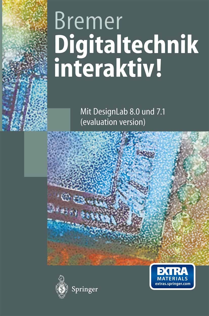 Titlebook: Digitaltechnik interaktiv!; Mit DesignLab 8.0 un Hans-Georg Bremer Textbook 1998 Springer-Verlag Berlin Heidelberg 1998 Computer.Digitaltec Titlebook: Digitaltechnik interaktiv!; Mit DesignLab 8.0 un Hans-Georg Bremer Textbook 1998 Springer-Verlag Berlin Heidelberg 1998 Computer.Digitaltec
