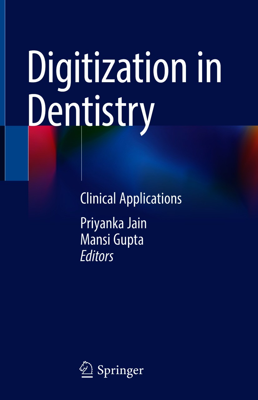 Titlebook: Digitization in Dentistry; Clinical Application Priyanka Jain,Mansi Gupta Book 2021 Springer Nature Switzerland AG 2021 Digital dentistry.D Titlebook: Digitization in Dentistry; Clinical Application Priyanka Jain,Mansi Gupta Book 2021 Springer Nature Switzerland AG 2021 Digital dentistry.D