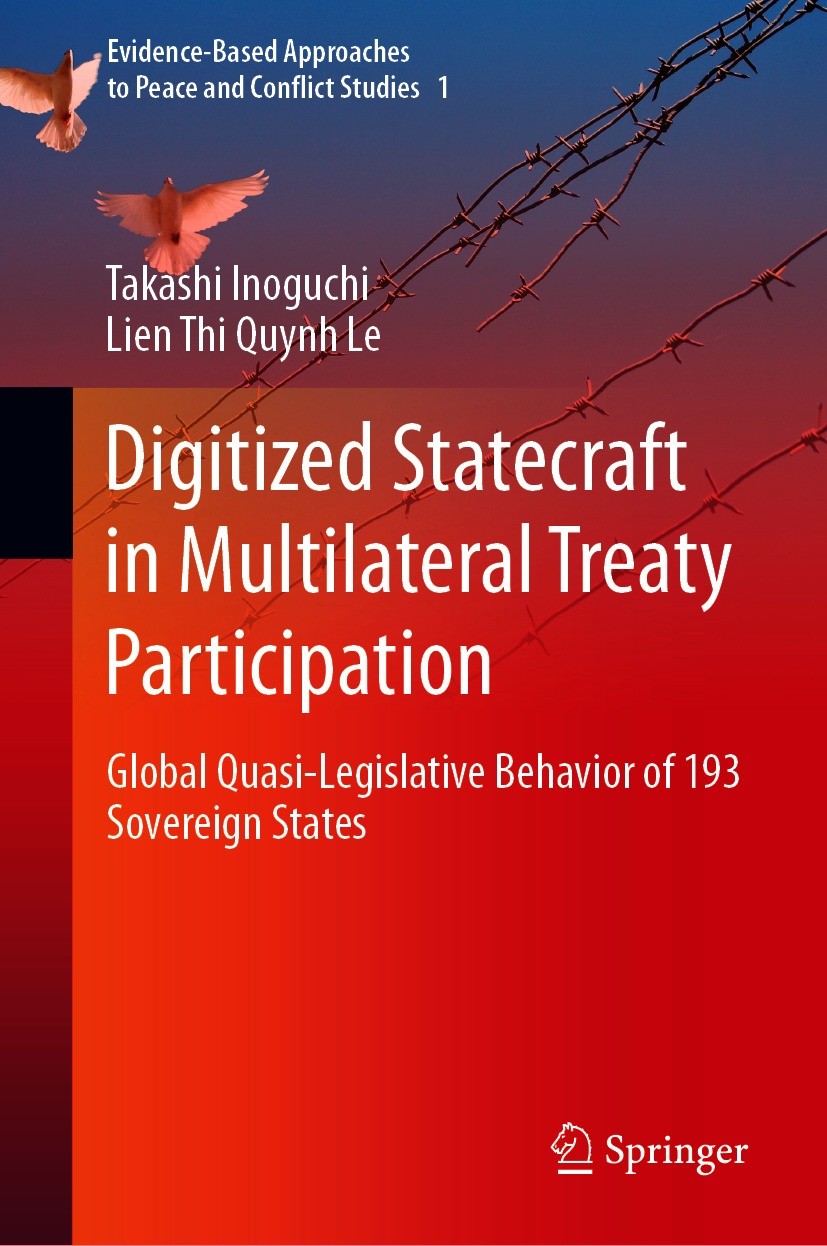 Titlebook: Digitized Statecraft in Multilateral Treaty Participation; Global Quasi-Legisla Takashi Inoguchi,Lien Thi Quynh Le Book 2021 The Editor(s) Titlebook: Digitized Statecraft in Multilateral Treaty Participation; Global Quasi-Legisla Takashi Inoguchi,Lien Thi Quynh Le Book 2021 The Editor(s)
