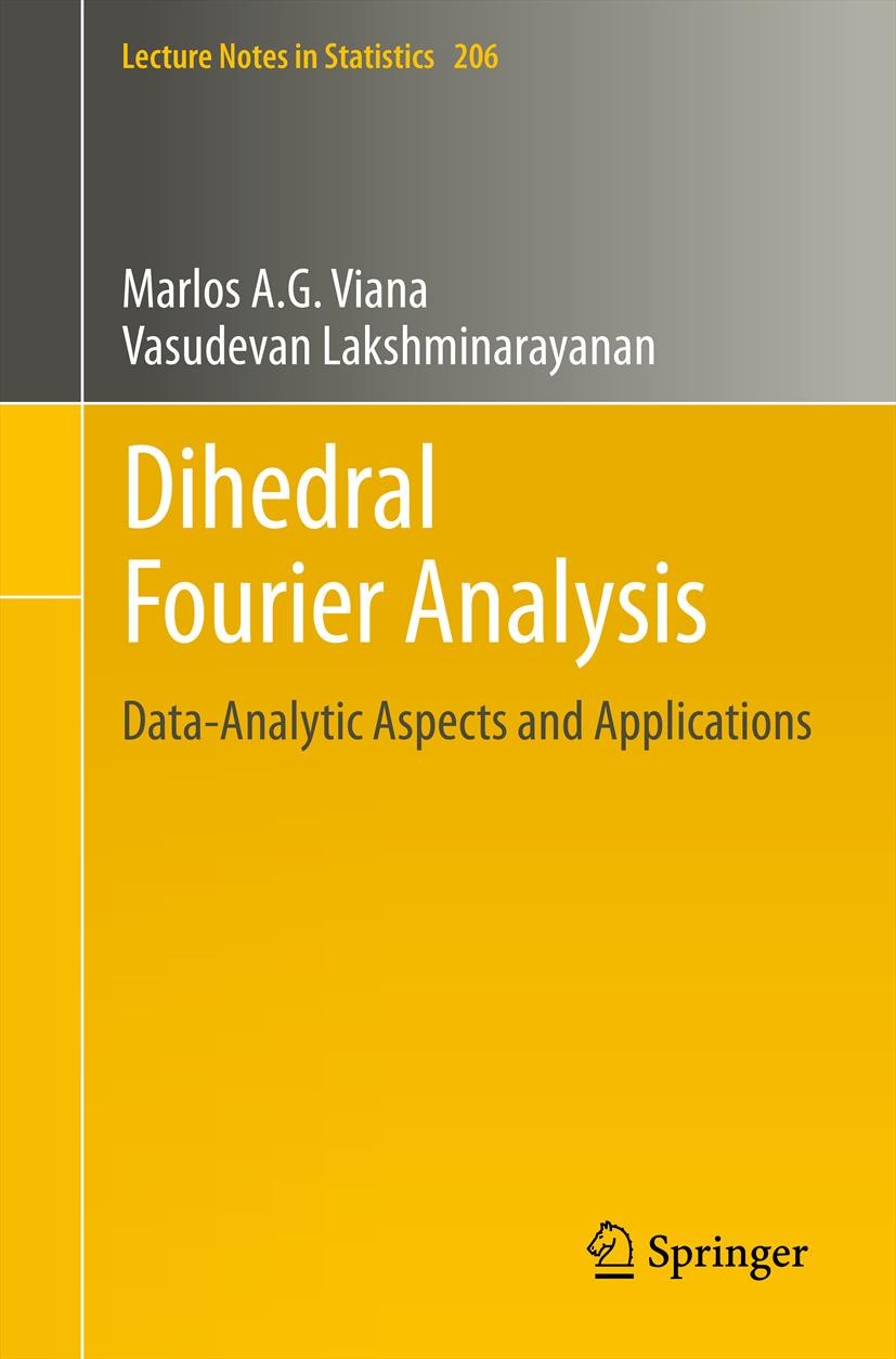 Titlebook: Dihedral Fourier Analysis; Data-analytic Aspect Marlos A. G. Viana,Vasudevan Lakshminarayanan Book 2013 Springer Science+Business Media New Titlebook: Dihedral Fourier Analysis; Data-analytic Aspect Marlos A. G. Viana,Vasudevan Lakshminarayanan Book 2013 Springer Science+Business Media New