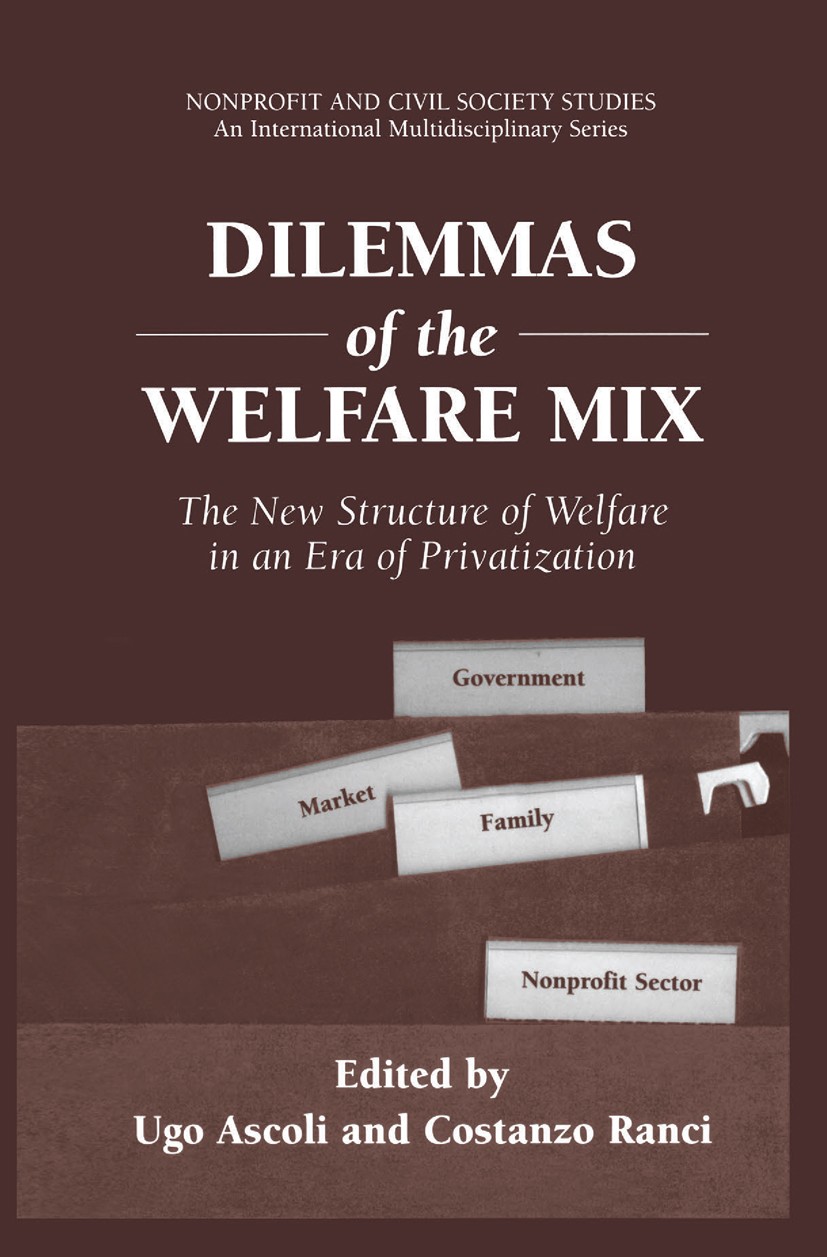 Titlebook: Dilemmas of the Welfare Mix; The New Structure of Ugo Ascoli,Costanzo Ranci Book 2002 Springer Science+Business Media New York 2002 Change. Titlebook: Dilemmas of the Welfare Mix; The New Structure of Ugo Ascoli,Costanzo Ranci Book 2002 Springer Science+Business Media New York 2002 Change.