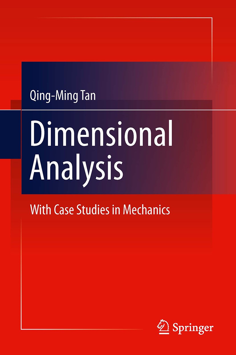 Titlebook: Dimensional Analysis; With Case Studies in Qing-Ming Tan Book 2011 Springer-Verlag Berlin Heidelberg 2011 Dimensional analysis.High velocit Titlebook: Dimensional Analysis; With Case Studies in Qing-Ming Tan Book 2011 Springer-Verlag Berlin Heidelberg 2011 Dimensional analysis.High velocit