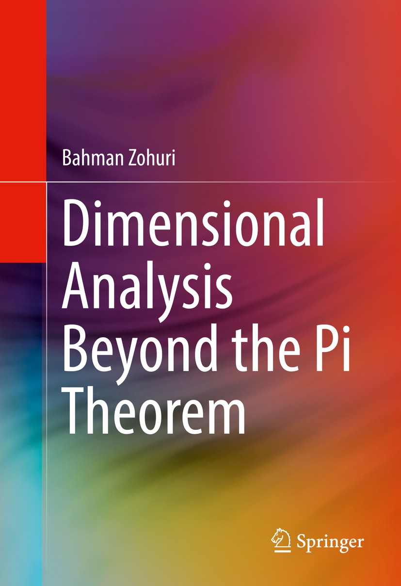 Titlebook: Dimensional Analysis Beyond the Pi Theorem; Bahman Zohuri Book 2017 Springer International Publishing Switzerland 2017 Self-Similarity Met Titlebook: Dimensional Analysis Beyond the Pi Theorem; Bahman Zohuri Book 2017 Springer International Publishing Switzerland 2017 Self-Similarity Met