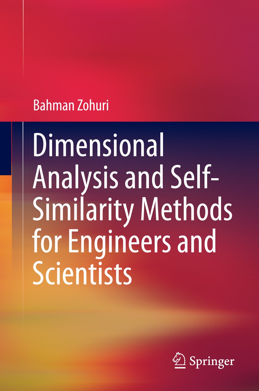 Titlebook: Dimensional Analysis and Self-Similarity Methods for Engineers and Scientists; Bahman Zohuri Book 2015 Springer International Publishing S Titlebook: Dimensional Analysis and Self-Similarity Methods for Engineers and Scientists; Bahman Zohuri Book 2015 Springer International Publishing S