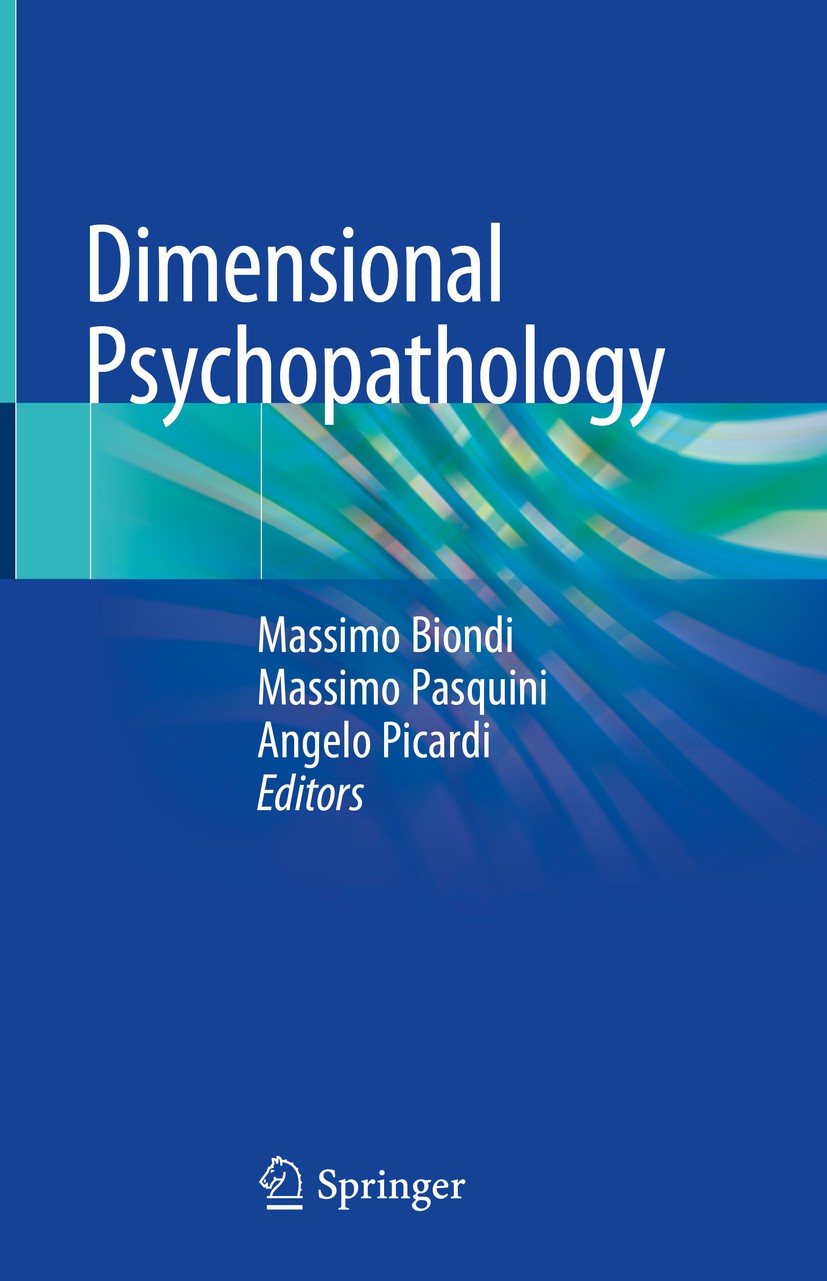 Titlebook: Dimensional Psychopathology; Massimo Biondi,Massimo Pasquini,Angelo Picardi Book 2018 Springer International Publishing AG, part of Spring Titlebook: Dimensional Psychopathology; Massimo Biondi,Massimo Pasquini,Angelo Picardi Book 2018 Springer International Publishing AG, part of Spring