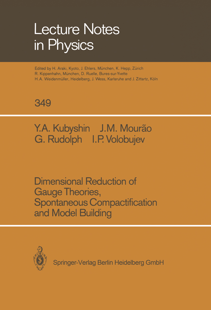 Titlebook: Dimensional Reduction of Gauge Theories, Spontaneous Compactification and Model Building; Y. A. Kubyshin,J. M. Mourão,I. P. Volobujev Book Titlebook: Dimensional Reduction of Gauge Theories, Spontaneous Compactification and Model Building; Y. A. Kubyshin,J. M. Mourão,I. P. Volobujev Book