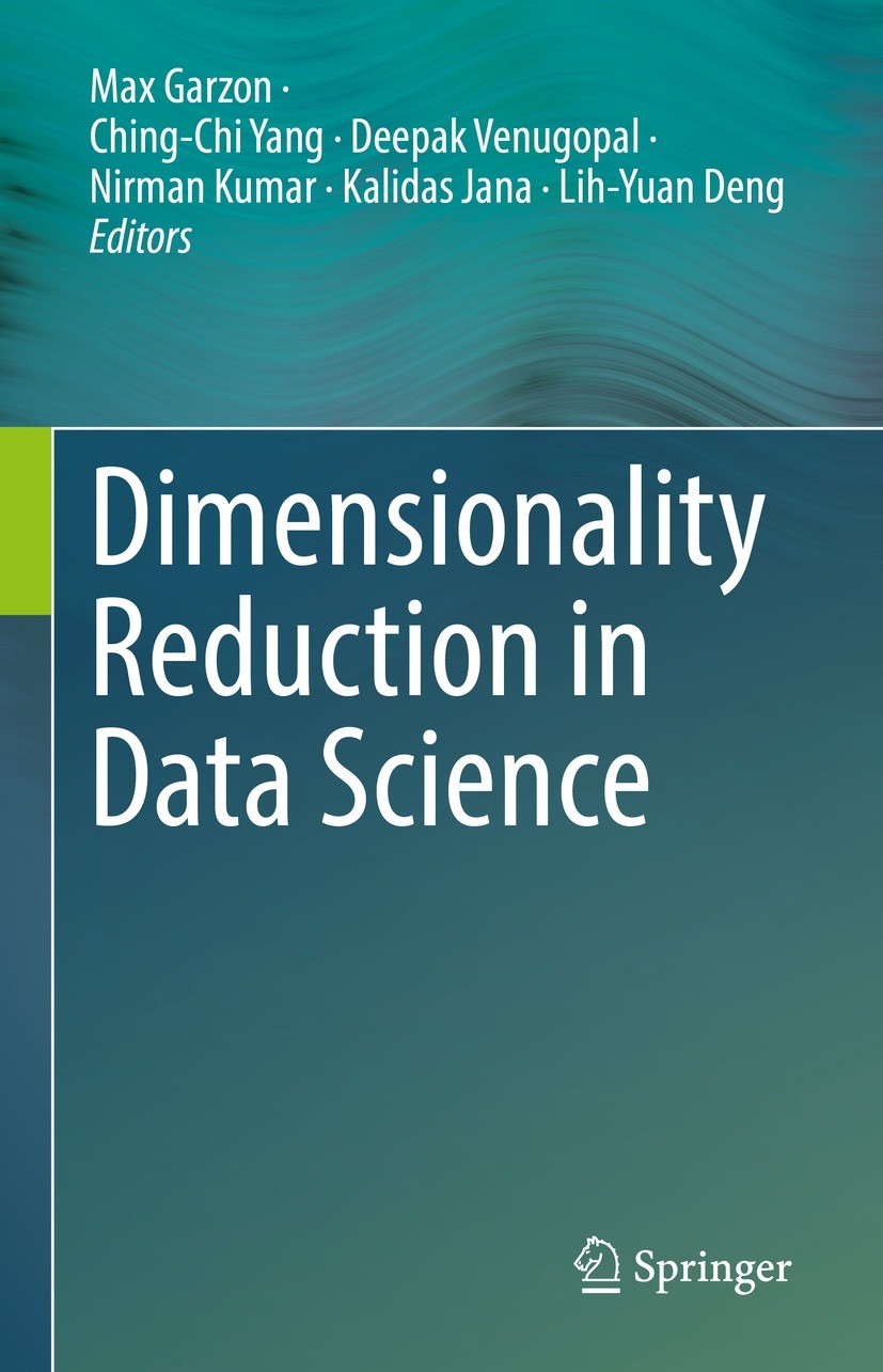 Titlebook: Dimensionality Reduction in Data Science; Max Garzon,Ching-Chi Yang,Lih-Yuan Deng Book 2022 The Editor(s) (if applicable) and The Author(s Titlebook: Dimensionality Reduction in Data Science; Max Garzon,Ching-Chi Yang,Lih-Yuan Deng Book 2022 The Editor(s) (if applicable) and The Author(s