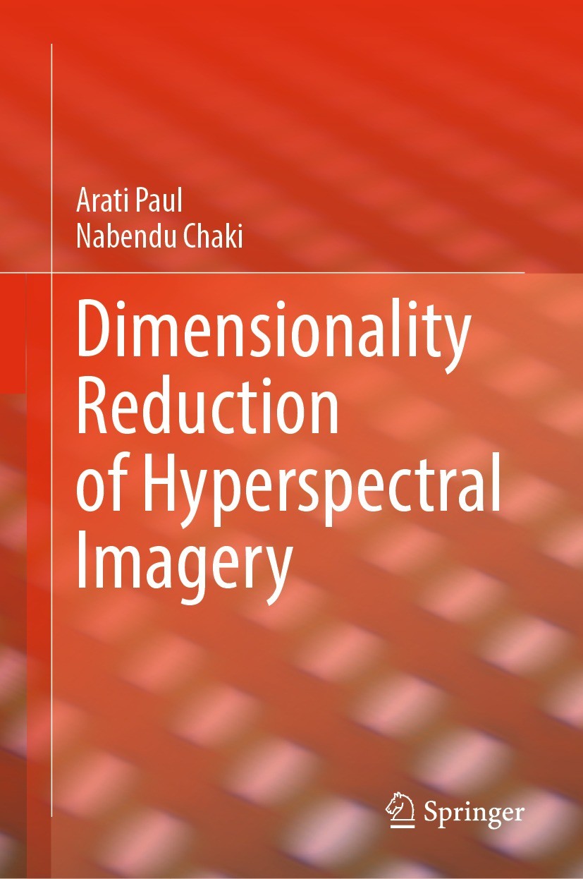 Titlebook: Dimensionality Reduction of Hyperspectral Imagery; Arati Paul,Nabendu Chaki Book 2024 The Editor(s) (if applicable) and The Author(s), und Titlebook: Dimensionality Reduction of Hyperspectral Imagery; Arati Paul,Nabendu Chaki Book 2024 The Editor(s) (if applicable) and The Author(s), und