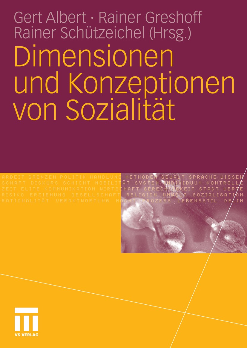 Titlebook: Dimensionen und Konzeptionen von Sozialität; Gert Albert,Rainer Greshoff,Rainer Schützeichel Book 2010 VS Verlag für Sozialwissenschaften Titlebook: Dimensionen und Konzeptionen von Sozialität; Gert Albert,Rainer Greshoff,Rainer Schützeichel Book 2010 VS Verlag für Sozialwissenschaften