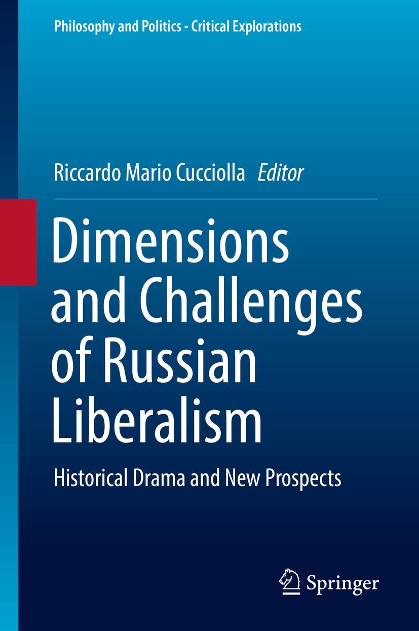 Titlebook: Dimensions and Challenges of Russian Liberalism; Historical Drama and Riccardo Mario Cucciolla Book 2019 The Editor(s) (if applicable) and Titlebook: Dimensions and Challenges of Russian Liberalism; Historical Drama and Riccardo Mario Cucciolla Book 2019 The Editor(s) (if applicable) and