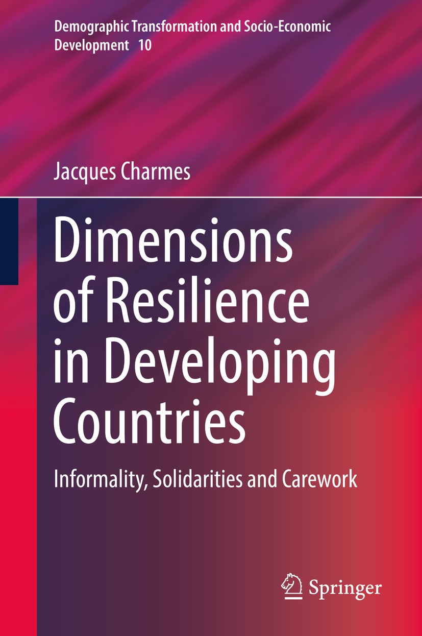 Titlebook: Dimensions of Resilience in Developing Countries; Informality, Solidar Jacques Charmes Book 2019 Springer Nature Switzerland AG 2019 Social Titlebook: Dimensions of Resilience in Developing Countries; Informality, Solidar Jacques Charmes Book 2019 Springer Nature Switzerland AG 2019 Social