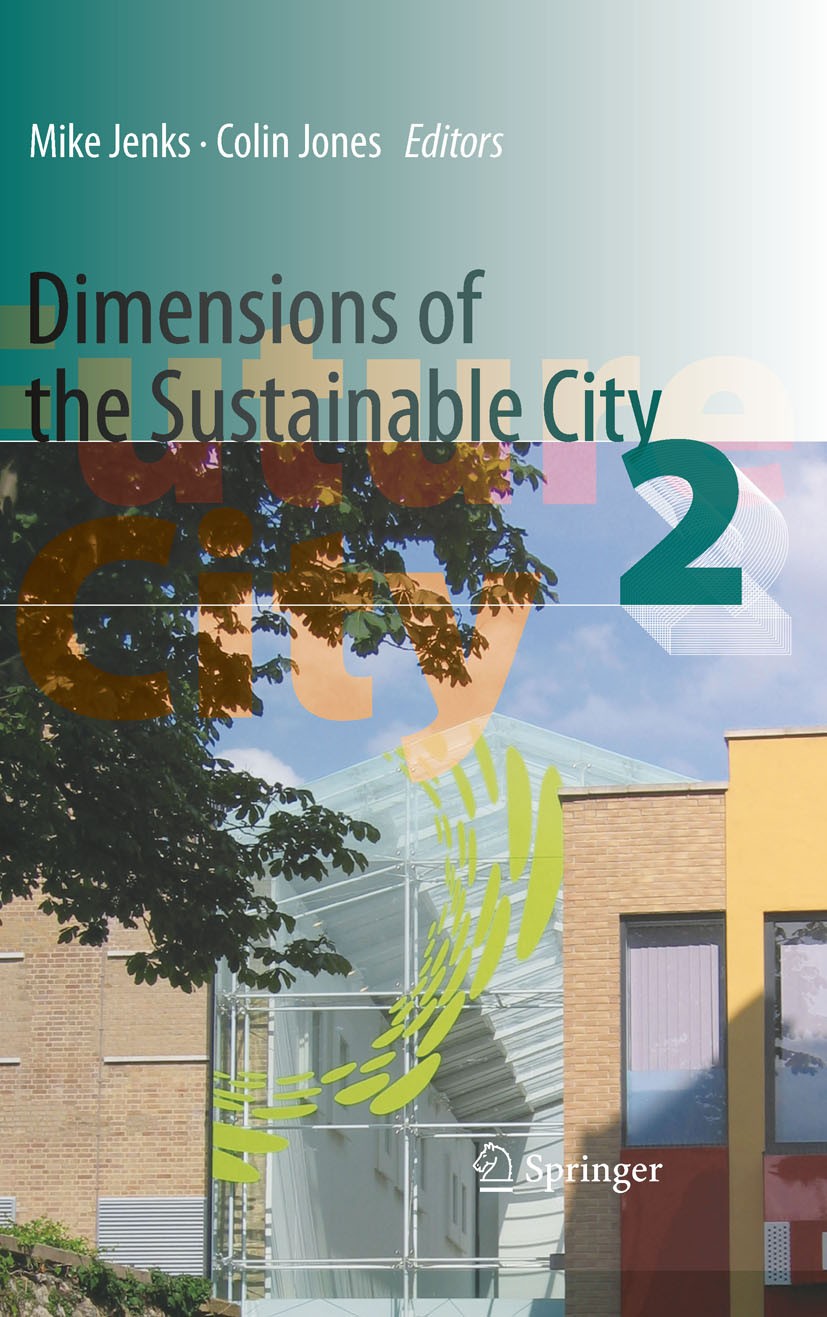 Titlebook: Dimensions of the Sustainable City; Mike Jenks,Colin Jones Book 2010 Springer Science+Business Media B.V. 2010 Cities.Environmental sustai Titlebook: Dimensions of the Sustainable City; Mike Jenks,Colin Jones Book 2010 Springer Science+Business Media B.V. 2010 Cities.Environmental sustai