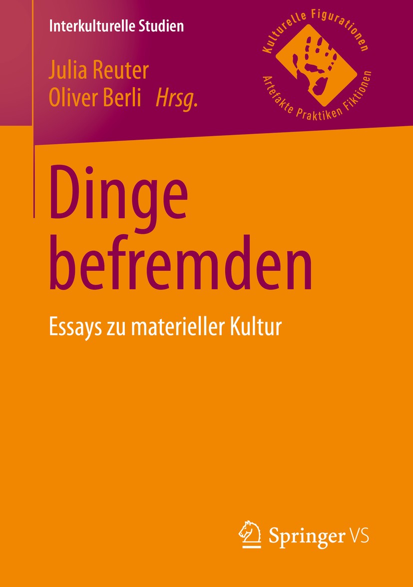 Titlebook: Dinge befremden; Essays zu materielle Julia Reuter,Oliver Berli Book 2016 Springer Fachmedien Wiesbaden 2016 Dinge.Essays.Gesellschaften.Ku Titlebook: Dinge befremden; Essays zu materielle Julia Reuter,Oliver Berli Book 2016 Springer Fachmedien Wiesbaden 2016 Dinge.Essays.Gesellschaften.Ku