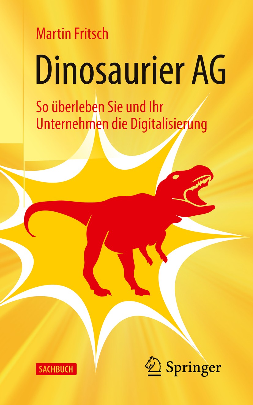 Titlebook: Dinosaurier AG; So überleben Sie und Martin Fritsch Book 2019 Springer-Verlag GmbH Deutschland, ein Teil von Springer Nature 2019 Buch Mill Titlebook: Dinosaurier AG; So überleben Sie und Martin Fritsch Book 2019 Springer-Verlag GmbH Deutschland, ein Teil von Springer Nature 2019 Buch Mill