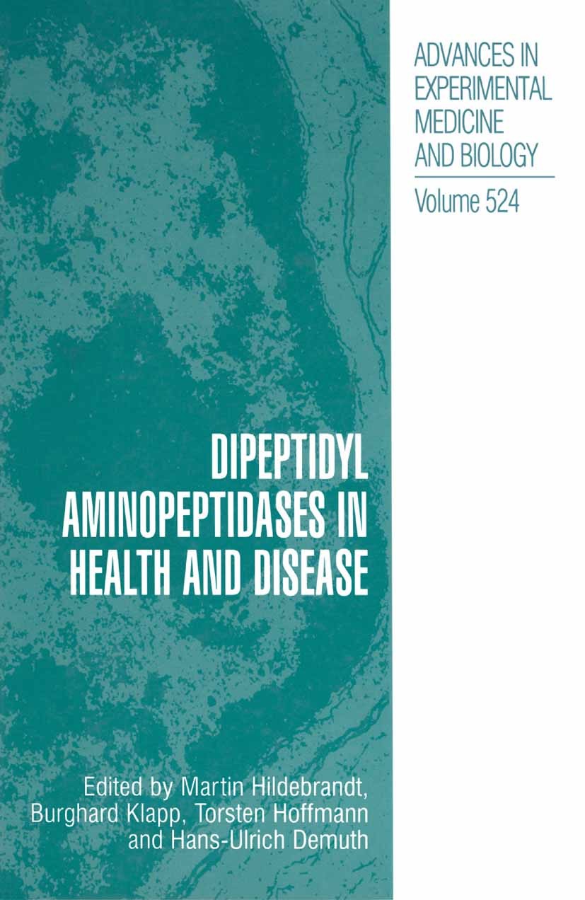 Titlebook: Dipeptidyl Aminopeptidases in Health and Disease; Nathan Back,Irun R. Cohen,Rodolfo Paoletti Book 2003 The Editor(s) (if applicable) and T Titlebook: Dipeptidyl Aminopeptidases in Health and Disease; Nathan Back,Irun R. Cohen,Rodolfo Paoletti Book 2003 The Editor(s) (if applicable) and T