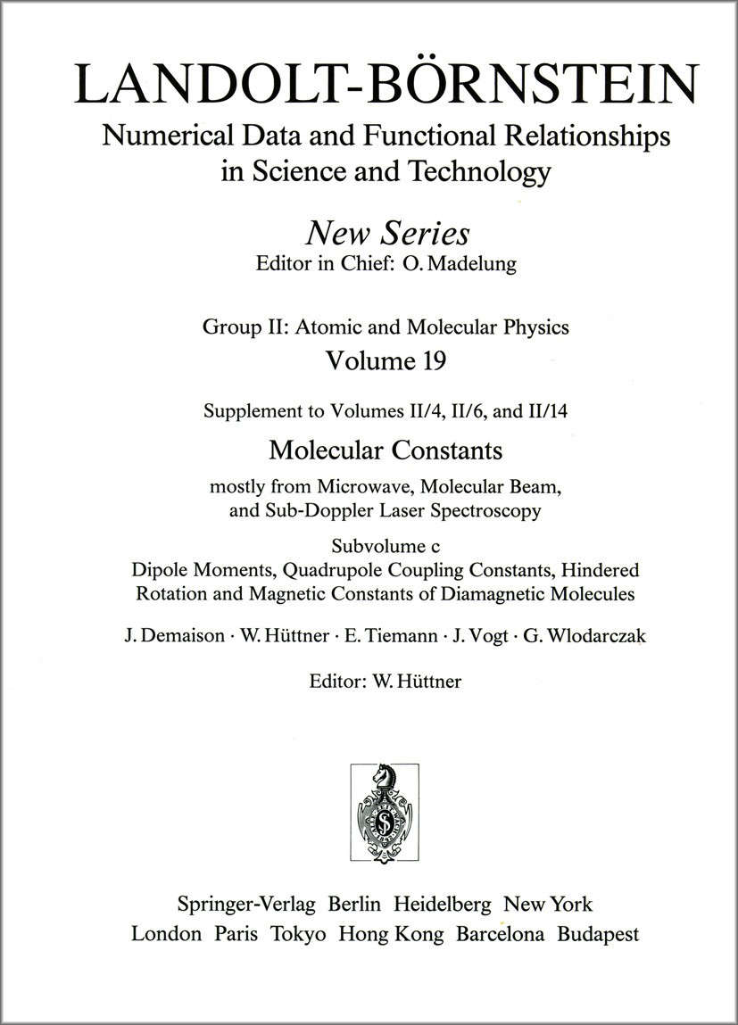 Titlebook: Dipole Moments, Quadrupole Coupling Constants, Hindered Rotation and Magnetic Constants of Diamagnet; W. Hüttner Book 1992Latest edition S Titlebook: Dipole Moments, Quadrupole Coupling Constants, Hindered Rotation and Magnetic Constants of Diamagnet; W. Hüttner Book 1992Latest edition S