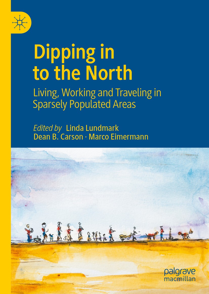 Titlebook: Dipping in to the North; Living, Working and Linda Lundmark,Dean B. Carson,Marco Eimermann Book 2020 The Editor(s) (if applicable) and The Titlebook: Dipping in to the North; Living, Working and Linda Lundmark,Dean B. Carson,Marco Eimermann Book 2020 The Editor(s) (if applicable) and The