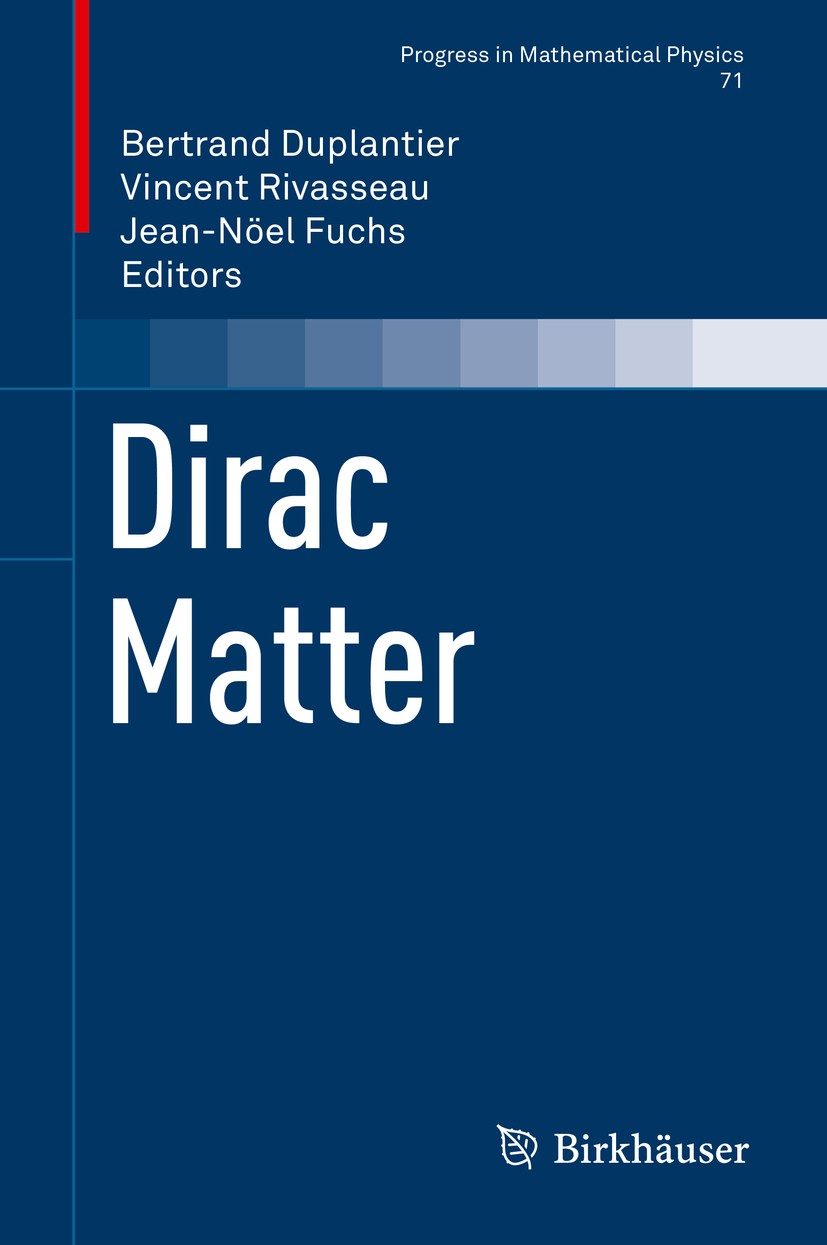 Titlebook: Dirac Matter; Bertrand Duplantier,Vincent Rivasseau,Jean-Nöel Fu Book 2017 Springer International Publishing Switzerland 2017 Dirac matter Titlebook: Dirac Matter; Bertrand Duplantier,Vincent Rivasseau,Jean-Nöel Fu Book 2017 Springer International Publishing Switzerland 2017 Dirac matter