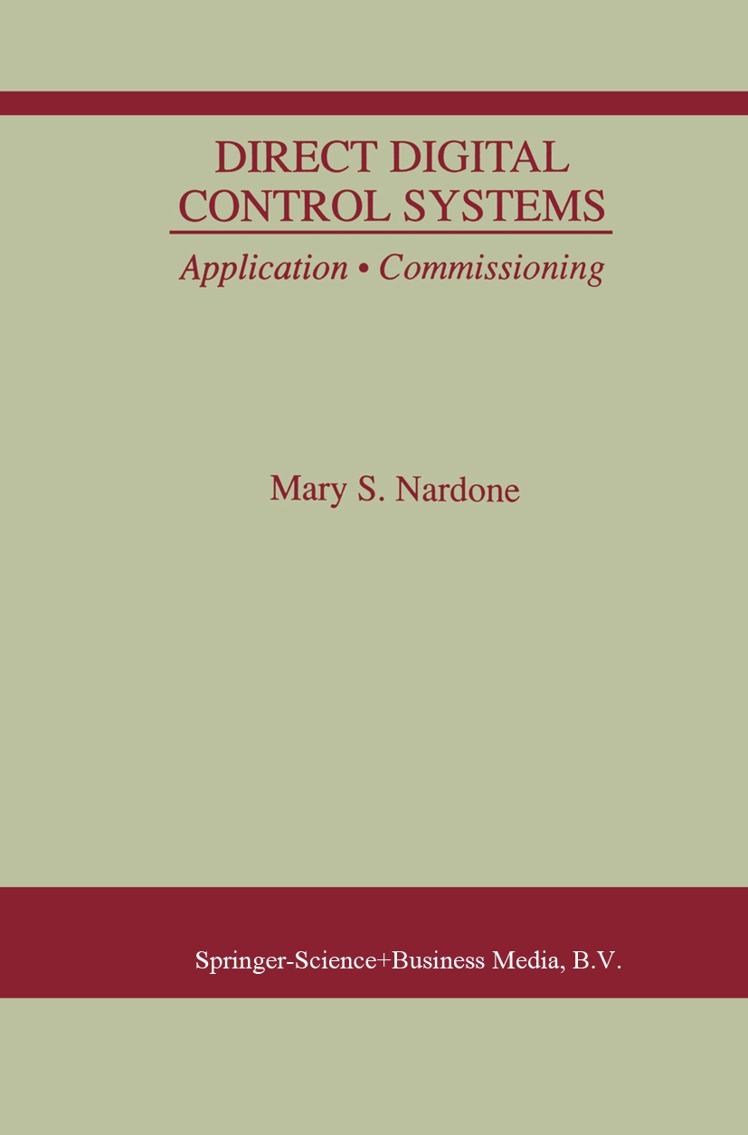 Titlebook: Direct Digital Control Systems; Application · Commis Mary S. Nardone Book 1999 Springer Science+Business Media Dordrecht 1999 Hardware.cont Titlebook: Direct Digital Control Systems; Application · Commis Mary S. Nardone Book 1999 Springer Science+Business Media Dordrecht 1999 Hardware.cont