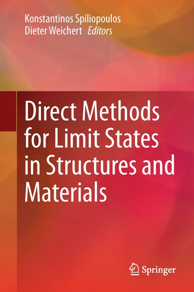 Titlebook: Direct Methods for Limit States in Structures and Materials; Konstantinos Spiliopoulos,Dieter Weichert Book 2014 Springer Science+Business Titlebook: Direct Methods for Limit States in Structures and Materials; Konstantinos Spiliopoulos,Dieter Weichert Book 2014 Springer Science+Business