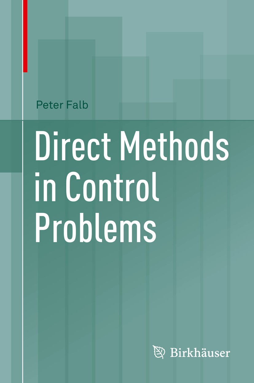 Titlebook: Direct Methods in Control Problems; Peter Falb Textbook 2019 Springer Science+Business Media, LLC, part of Springer Nature 2019 Lévy proce Titlebook: Direct Methods in Control Problems; Peter Falb Textbook 2019 Springer Science+Business Media, LLC, part of Springer Nature 2019 Lévy proce