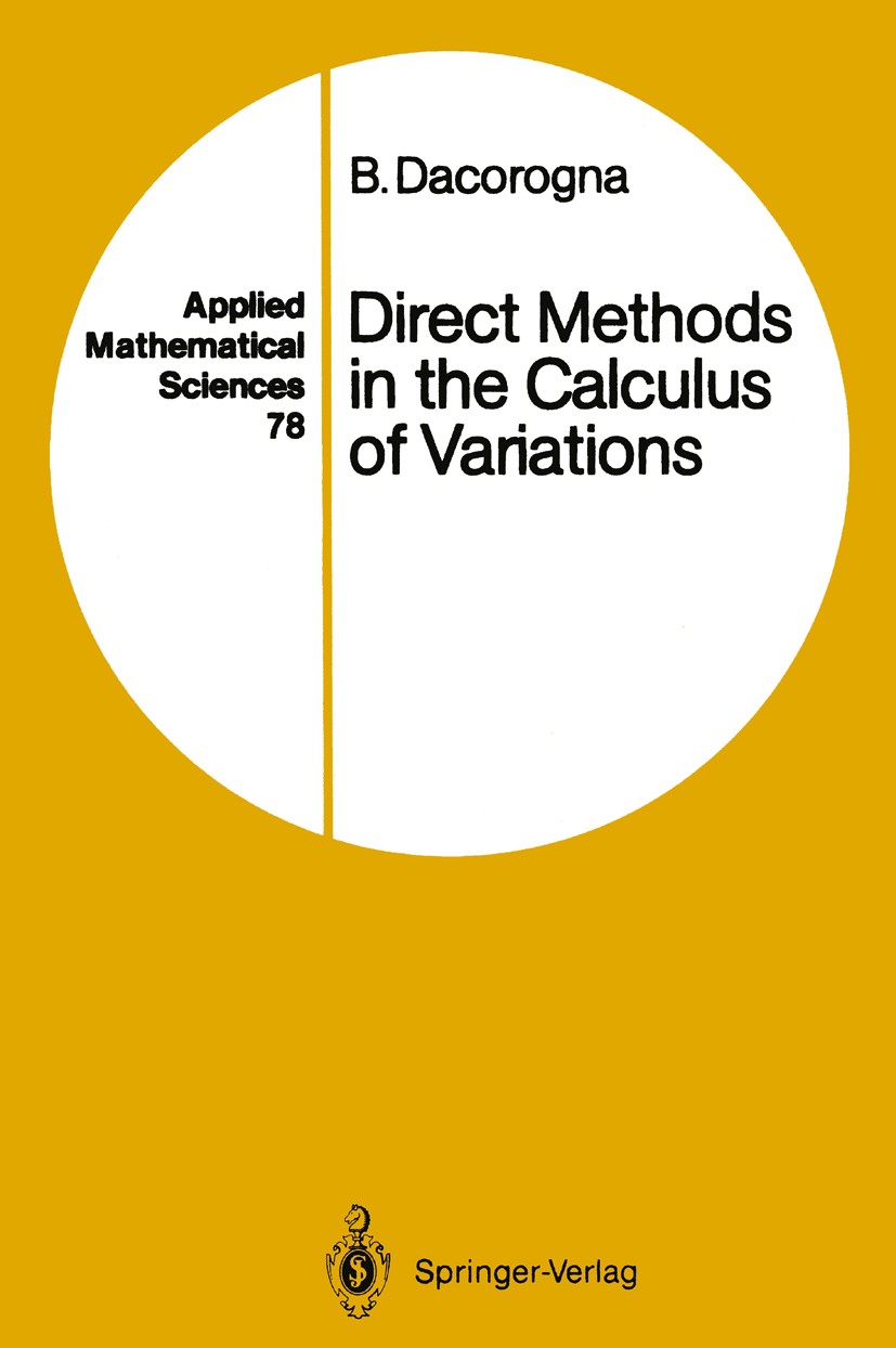 Titlebook: Direct Methods in the Calculus of Variations; Bernard Dacorogna Book 19891st edition Springer-Verlag Berlin Heidelberg 1989 Calculus of Va Titlebook: Direct Methods in the Calculus of Variations; Bernard Dacorogna Book 19891st edition Springer-Verlag Berlin Heidelberg 1989 Calculus of Va