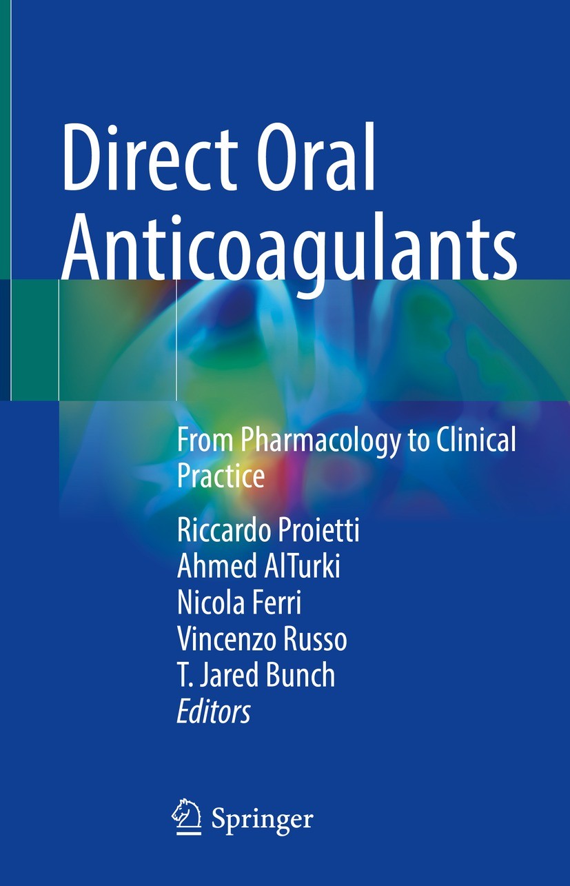 Titlebook: Direct Oral Anticoagulants; From Pharmacology to Riccardo Proietti,Ahmed AlTurki,T. Jared Bunch Book 2021 Springer Nature Switzerland AG 20 Titlebook: Direct Oral Anticoagulants; From Pharmacology to Riccardo Proietti,Ahmed AlTurki,T. Jared Bunch Book 2021 Springer Nature Switzerland AG 20