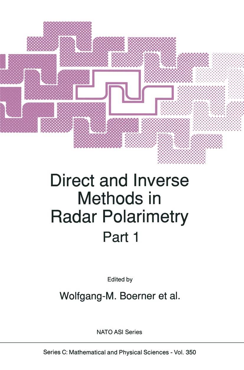 Titlebook: Direct and Inverse Methods in Radar Polarimetry; Wolfgang-M. Boerner,Hans Brand,Frédéric A. Molinet Book 1992 Springer Science+Business Me Titlebook: Direct and Inverse Methods in Radar Polarimetry; Wolfgang-M. Boerner,Hans Brand,Frédéric A. Molinet Book 1992 Springer Science+Business Me