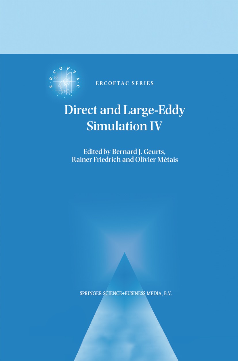Titlebook: Direct and Large-Eddy Simulation IV; Bernard J. Geurts,Rainer Friedrich,Olivier Métais Book 2001 Springer Science+Business Media Dordrecht Titlebook: Direct and Large-Eddy Simulation IV; Bernard J. Geurts,Rainer Friedrich,Olivier Métais Book 2001 Springer Science+Business Media Dordrecht