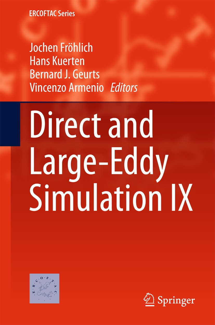 Titlebook: Direct and Large-Eddy Simulation IX; Jochen Fröhlich,Hans Kuerten,Vincenzo Armenio Conference proceedings 2015 Springer International Publ Titlebook: Direct and Large-Eddy Simulation IX; Jochen Fröhlich,Hans Kuerten,Vincenzo Armenio Conference proceedings 2015 Springer International Publ