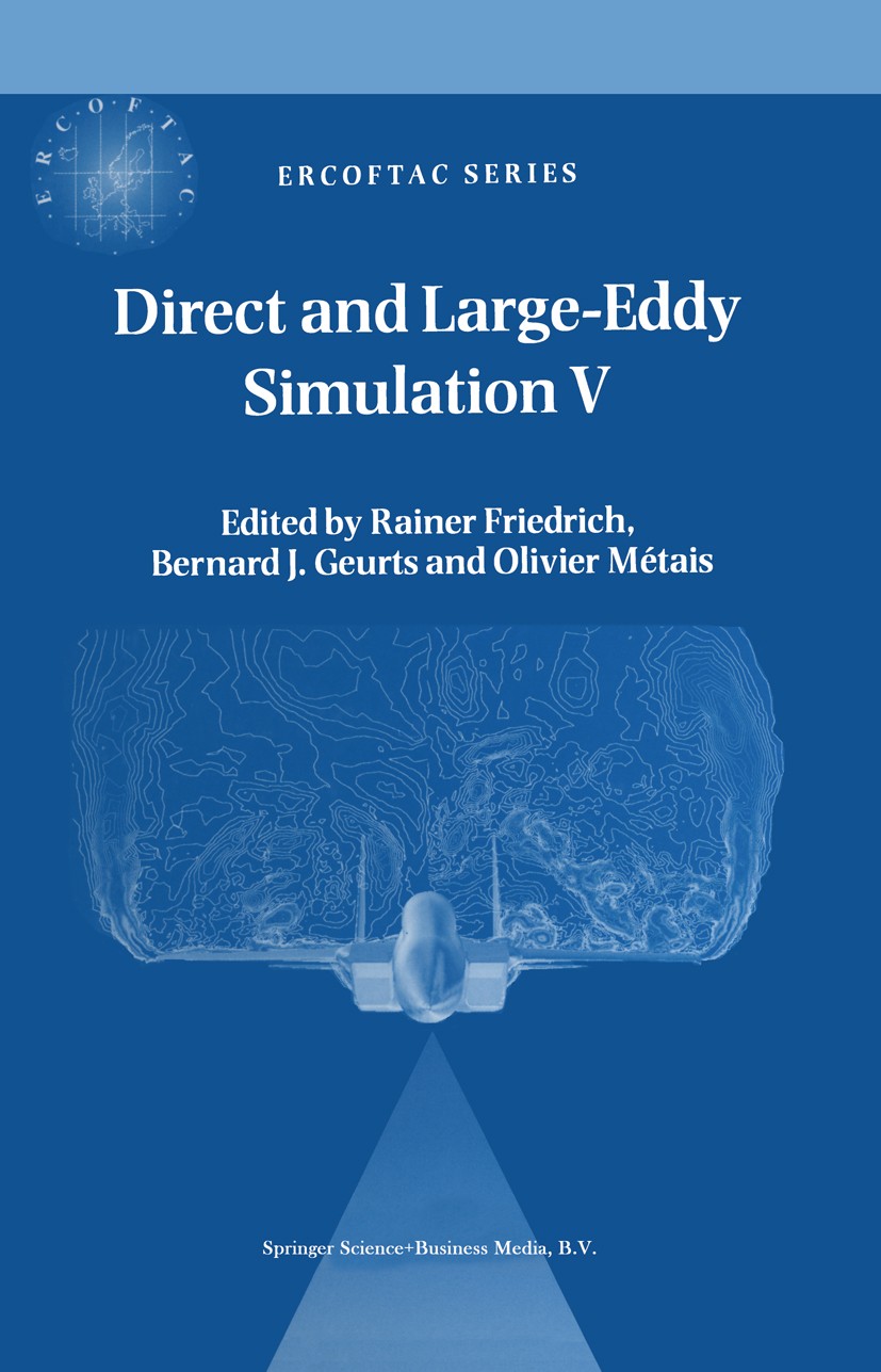 Titlebook: Direct and Large-Eddy Simulation V; Proceedings of the f Rainer Friedrich,Bernard J. Geurts,Olivier Métais Conference proceedings 2004 Spri Titlebook: Direct and Large-Eddy Simulation V; Proceedings of the f Rainer Friedrich,Bernard J. Geurts,Olivier Métais Conference proceedings 2004 Spri