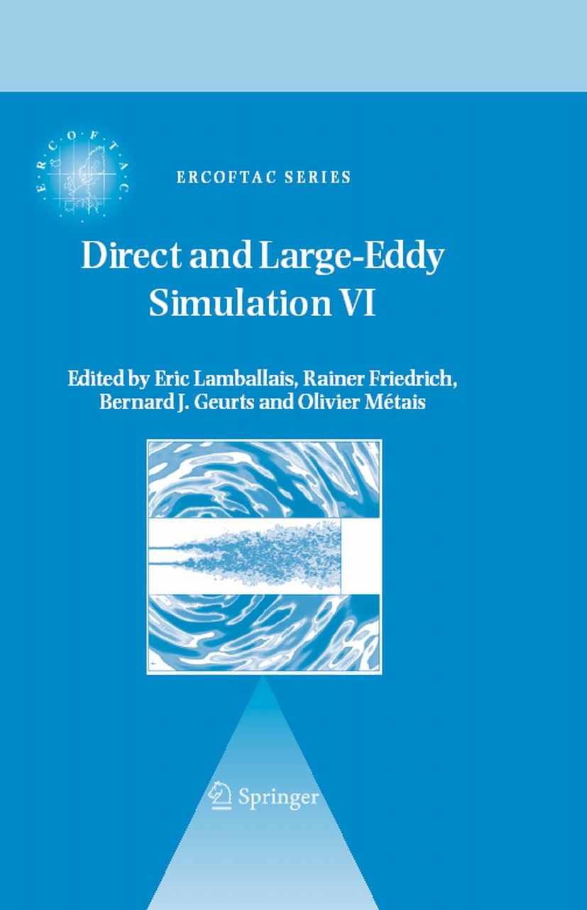 Titlebook: Direct and Large-Eddy Simulation VI; Proceedings of the S Eric Lamballais,Rainer Friedrich,Olivier Métais Conference proceedings 2006 Sprin Titlebook: Direct and Large-Eddy Simulation VI; Proceedings of the S Eric Lamballais,Rainer Friedrich,Olivier Métais Conference proceedings 2006 Sprin