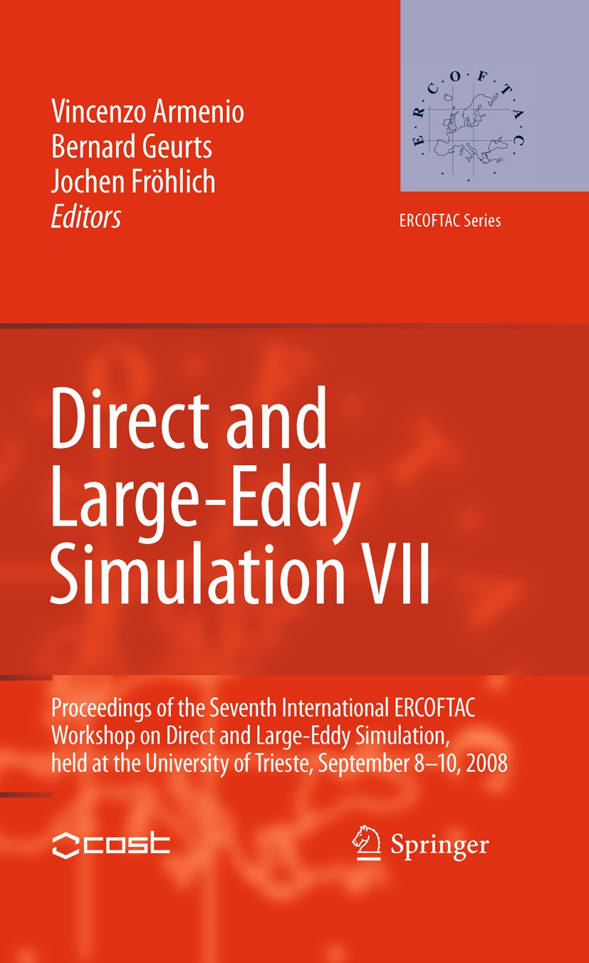 Titlebook: Direct and Large-Eddy Simulation VII; Proceedings of the S Vincenzo Armenio,Bernard Geurts,Jochen Fröhlich Conference proceedings 2010 Spri Titlebook: Direct and Large-Eddy Simulation VII; Proceedings of the S Vincenzo Armenio,Bernard Geurts,Jochen Fröhlich Conference proceedings 2010 Spri