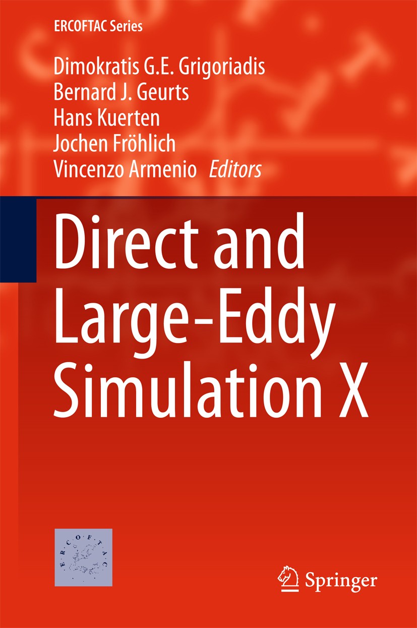 Titlebook: Direct and Large-Eddy Simulation X; Dimokratis G.E. Grigoriadis,Bernard J. Geurts,Vinc Conference proceedings 2018 Springer International Titlebook: Direct and Large-Eddy Simulation X; Dimokratis G.E. Grigoriadis,Bernard J. Geurts,Vinc Conference proceedings 2018 Springer International