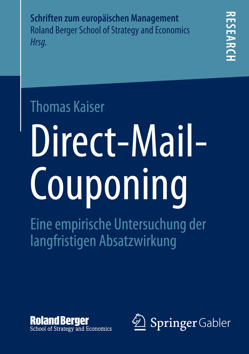 Titlebook: Direct-Mail-Couponing; Eine empirische Unte Thomas Kaiser Book 2014 Springer Fachmedien Wiesbaden 2014 Titlebook: Direct-Mail-Couponing; Eine empirische Unte Thomas Kaiser Book 2014 Springer Fachmedien Wiesbaden 2014