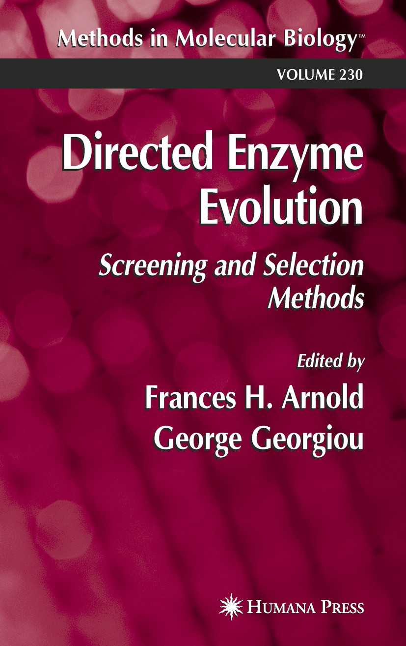 Titlebook: Directed Enzyme Evolution; Screening and Select Frances H. Arnold,George Georgiou Book 2003 Humana Press 2003 Titlebook: Directed Enzyme Evolution; Screening and Select Frances H. Arnold,George Georgiou Book 2003 Humana Press 2003