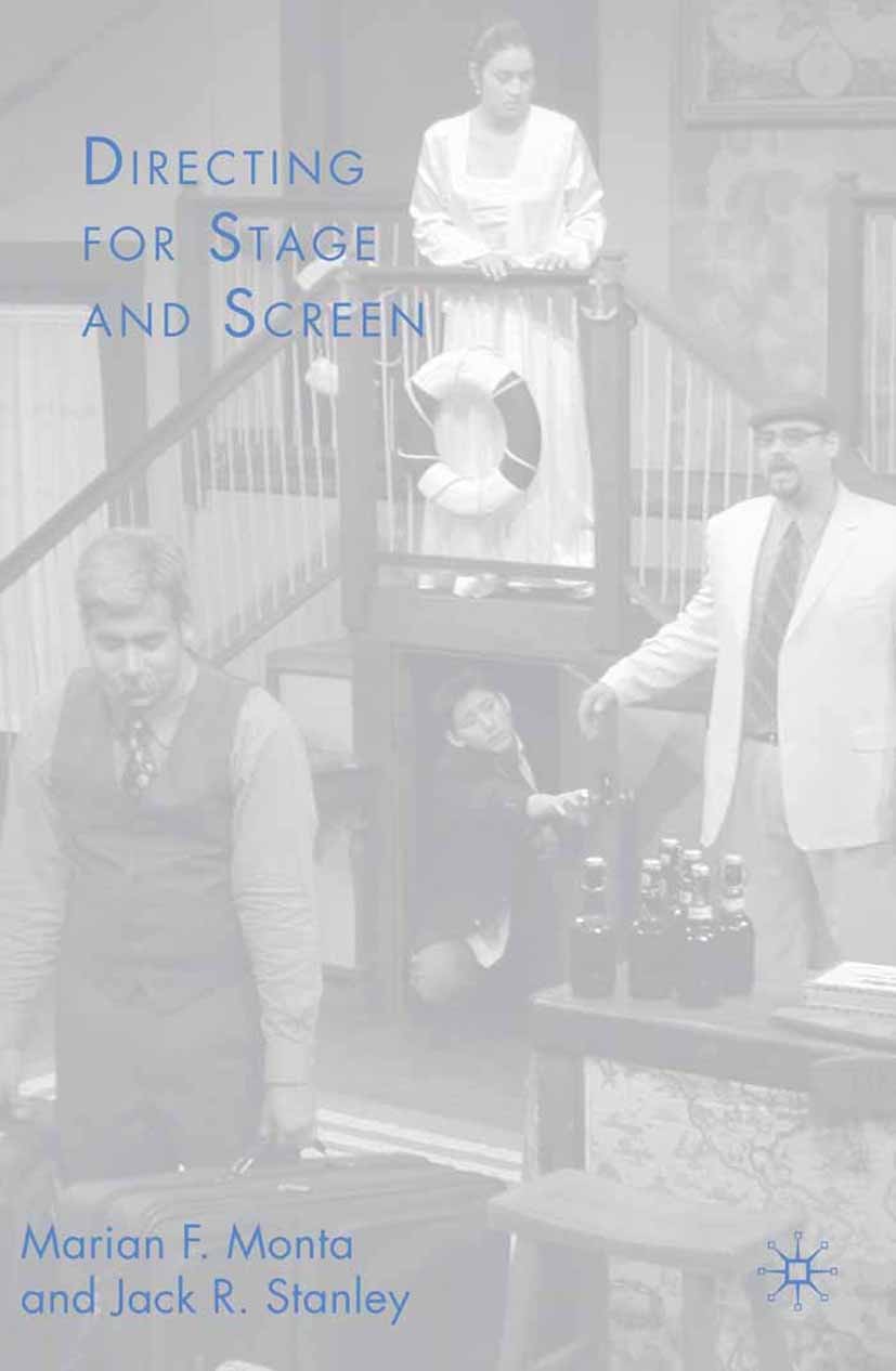 Titlebook: Directing for Stage and Screen; Marian F. Monta,Jack R. Stanley Book 2008 Marian F. Monta and Jack R. Stanley 2008 film.stage.television Titlebook: Directing for Stage and Screen; Marian F. Monta,Jack R. Stanley Book 2008 Marian F. Monta and Jack R. Stanley 2008 film.stage.television